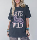 Love is Wild Tshirt